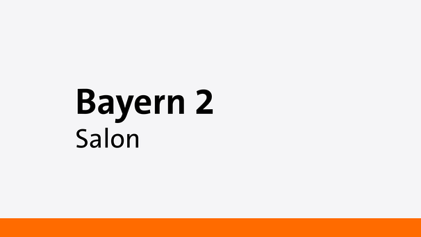 Sendung "Bayern 2 Salon"Bayern 2 | Bild: Bayern 2
